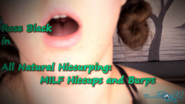 Blackxrose All Natural Hiccurping Milf Hiccups And Burps Manyvids