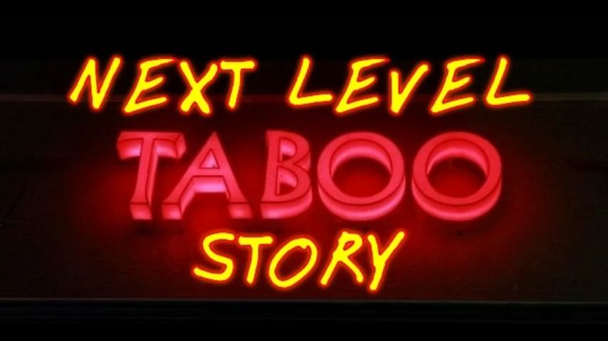 Next level Taboo Story - Taboo factory - EroThots