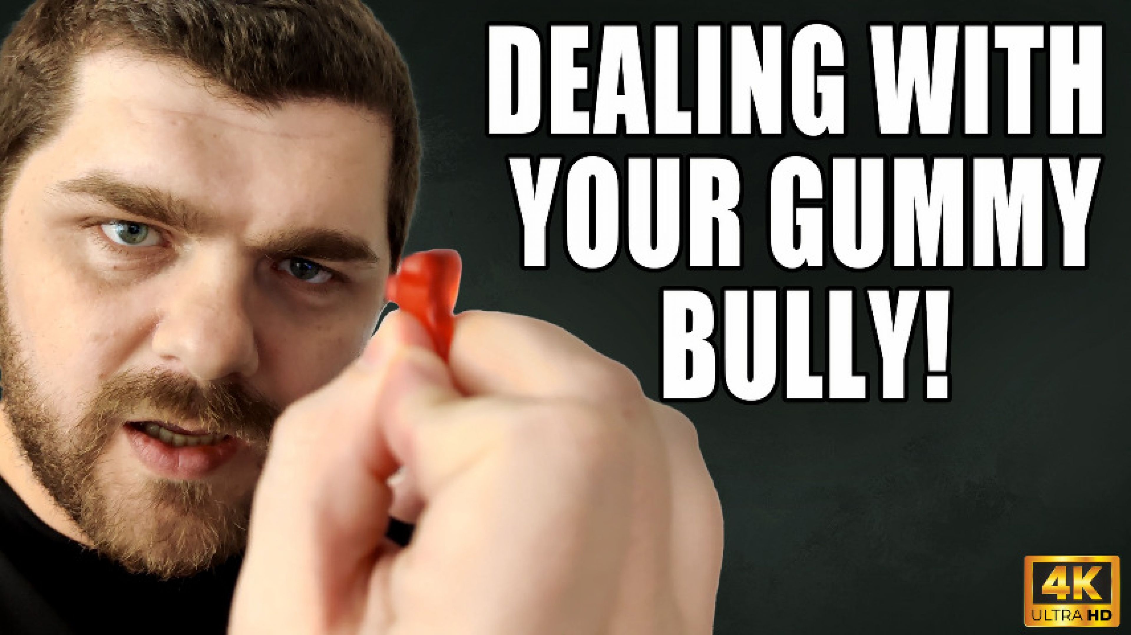 KingMarti:KingMarti: Dealing With Your Gummy Bully! - 4k UHD 2160p