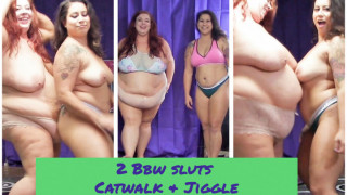 Two BBW Sluts Catwalk and Jiggle Missladycakes
