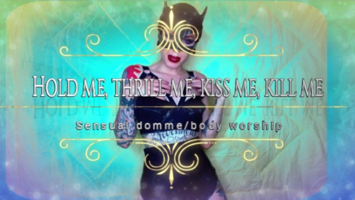 Hold me, thrill me, kiss me Baal Eldritch