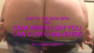 Cum when I say you can cum hannahnate96