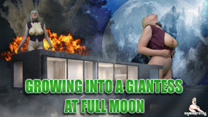 Growing into Giantess at Full Moon Diane Chrystall