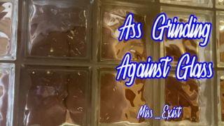 [977.90 MB] - Ass Grinding Against Glass - miss_exist