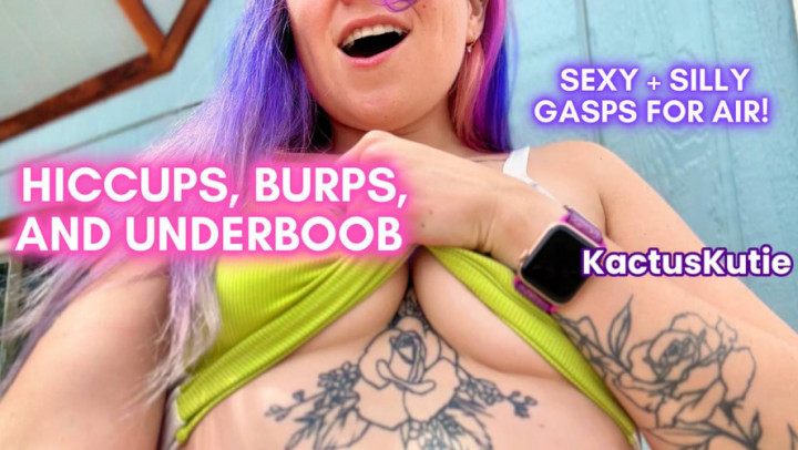 kactuskutie:hiccups, burps, and underboob