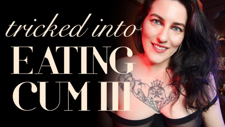 LivRoyale:Tricked into Eating Cum III