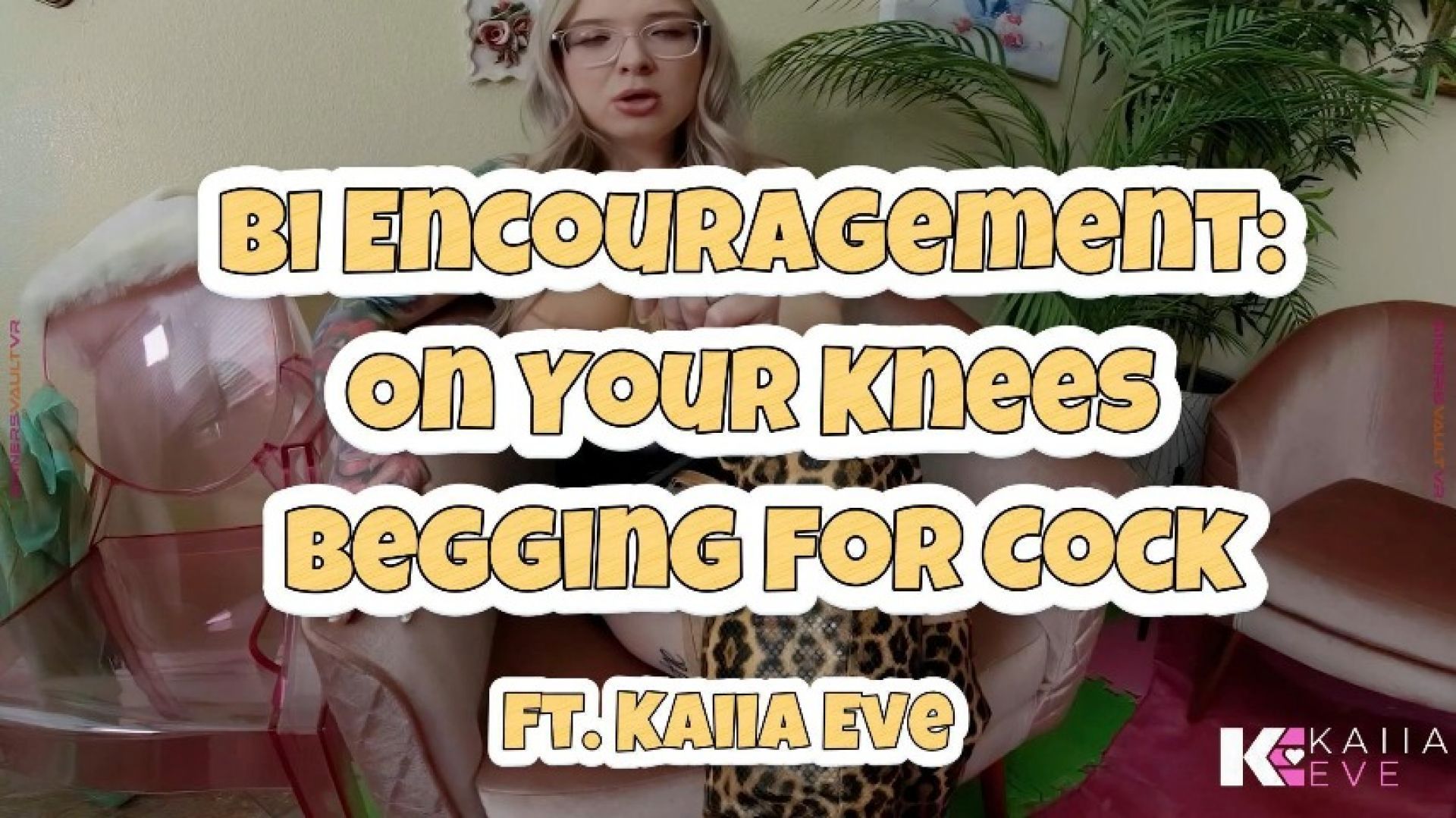 kaiia_eve:Bi Encouragement: On Your Knees Begging For Cock VR