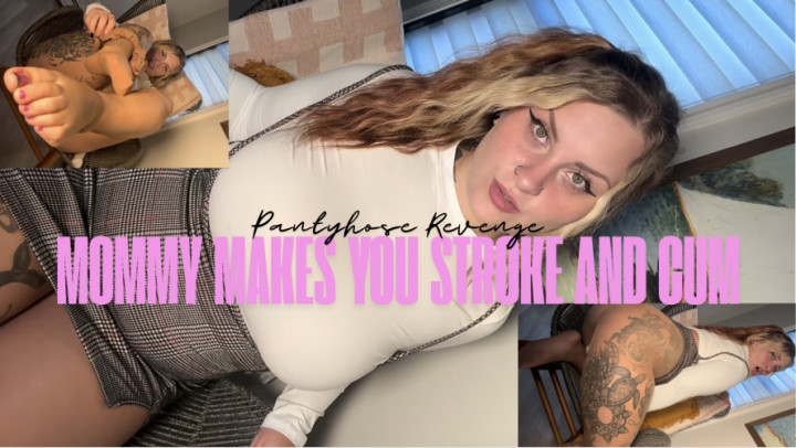 ChandlerKnightX:Pantyhose Revenge: Mommy Makes You Stroke And Cum