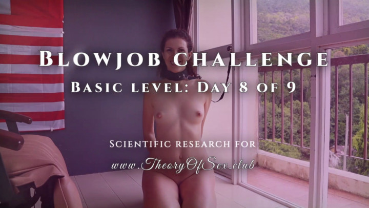 Blowjob challenge. Day 8 of9. BasicLevel Theory of Sex