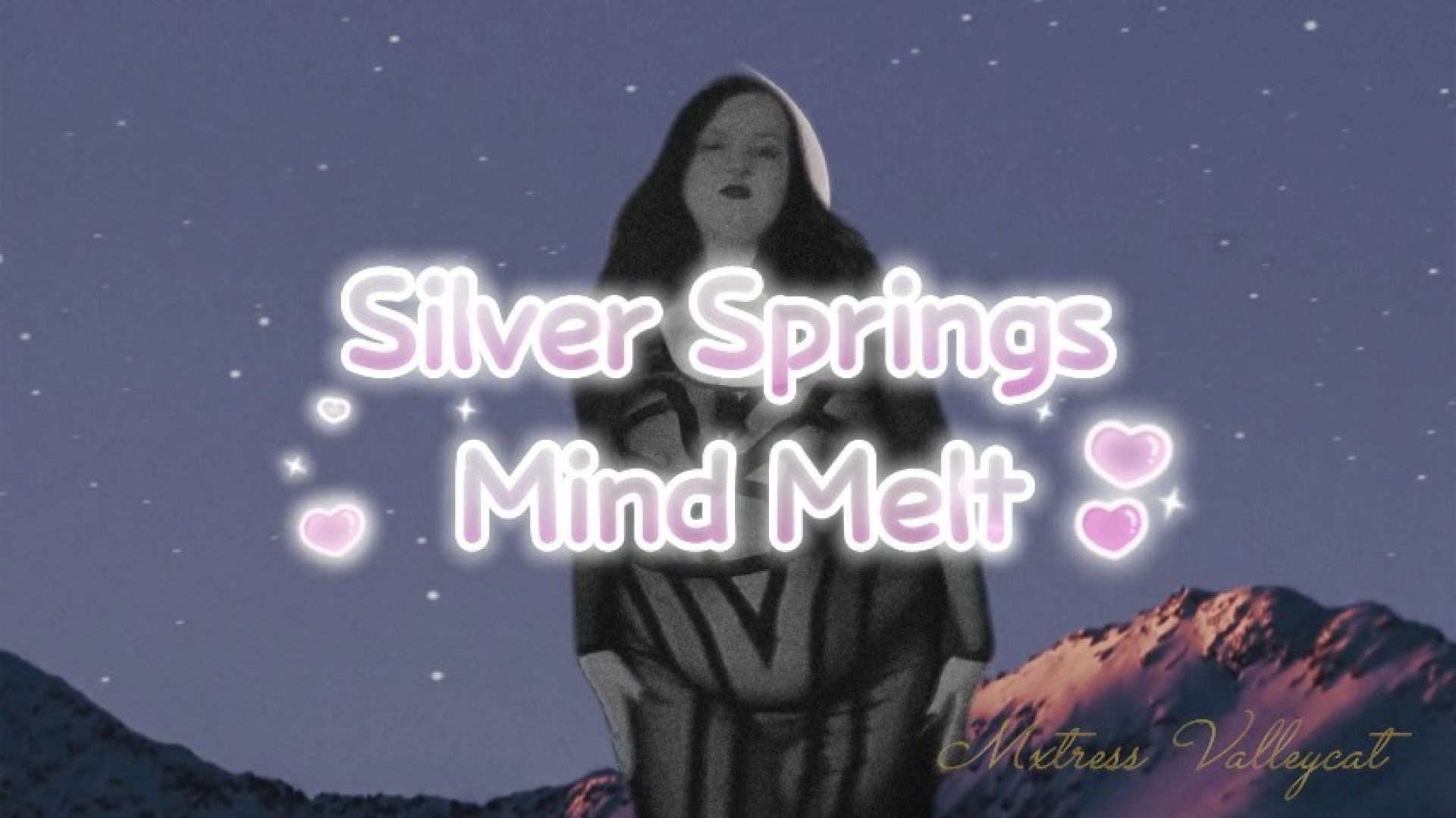 MxtressValleycat:Silver Springs Mind Melt