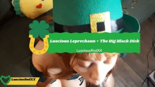 [377.76 MB] - Luscious Leprechaun + The Big Black Dick - LusciousRed