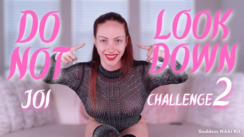 Goddess Nikki Kit - DO NOT Look Down JOI Challenge 2 - ManyVids