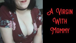 [710.09 MB] - A Virgin With Mommy - Thelochnesscumslut
