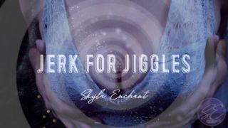 [919.11 MB] - Jerk for Jiggles - SkylaEnchant