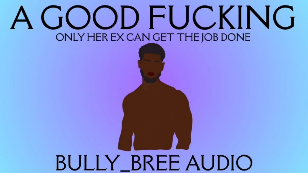 Bully_Bree:A Good Fucking CUSTOM Audio