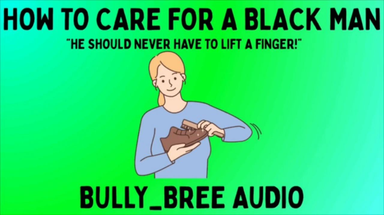 Bully_Bree:How To Care For A Black Man Audio