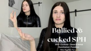 [547.44 MB] - Bullied and cucked SPH - Miss Sophia Nyx
