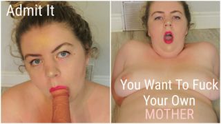 [882.61 MB] - Admit It: You Want To Fck Your MOTHER - AnnaBubbly