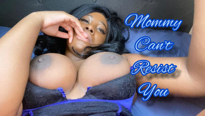 Mommy Can't Resist You