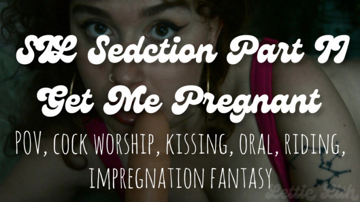 Lettie Lith:SIL Seduction Part II - Get Me Pregnant