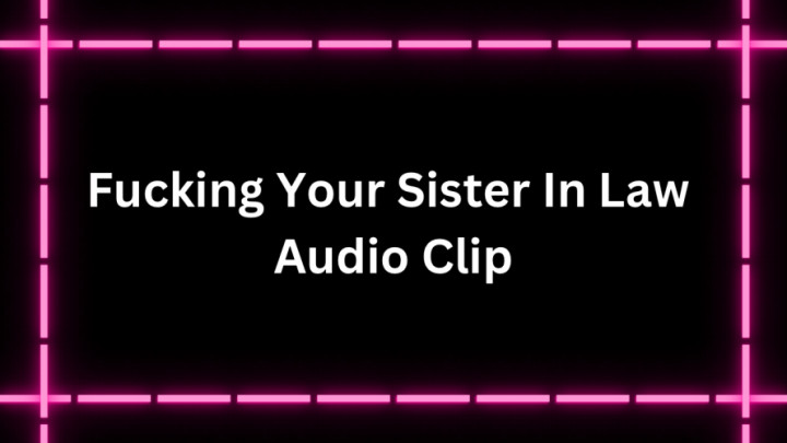 leaked Fucking Your Sister In Law Audio Only thumbnail