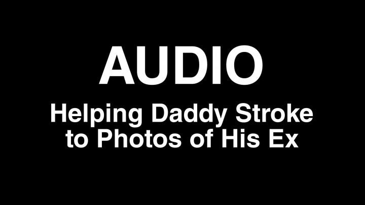 leaked AUDIO: Helping Daddy Stroke to Photos of His Ex video thumbnail