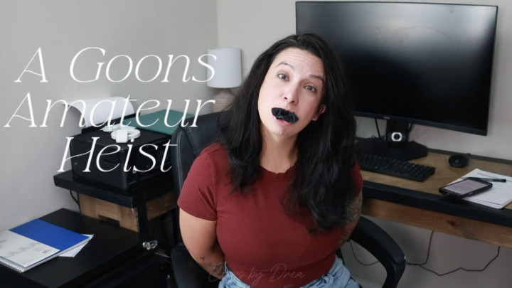 Drea_xoxo:A Goons Amateur Heist