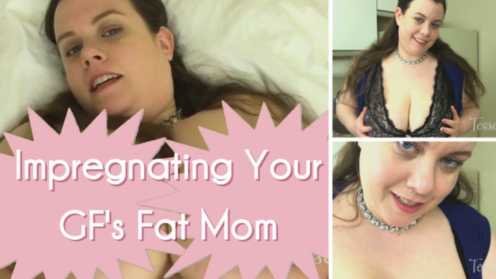 Impregnate Fat Mom - TessaTryst - Impregnating Your GF's Fat Mom - ManyVids