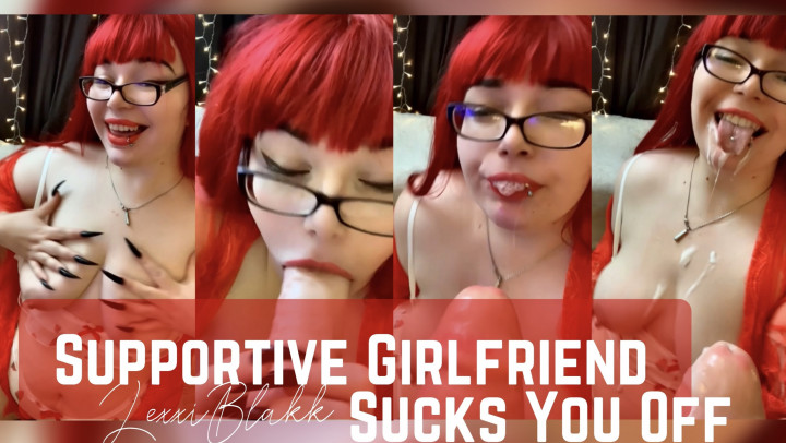 Supportive GF Sucks You Off Lexxiblakk