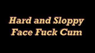 [902.55 MB] - Hard and Sloppy Face Fuck Cum - SexySir Productions