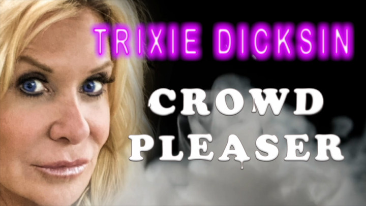 leaked Crowd Pleaser Part 1 TrixieDicksin thumbnail