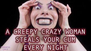[1.46 GB] - A CREEPY CRAZY WOMAN STEALS YOUR CUM EVERY NIGHT - Goddess Circe