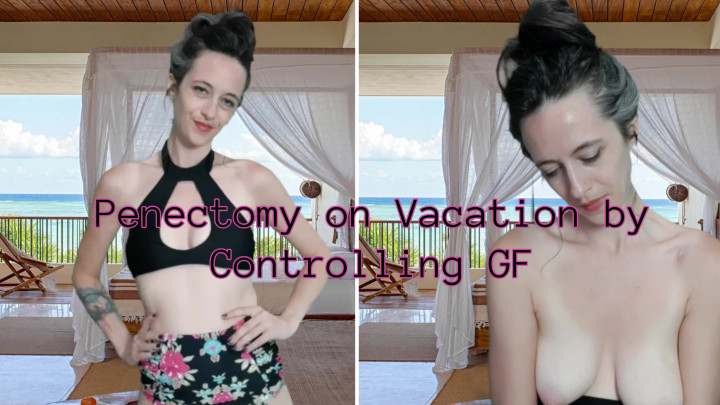 leaked Penectomy on Vacation by Controlling GF thumbnail