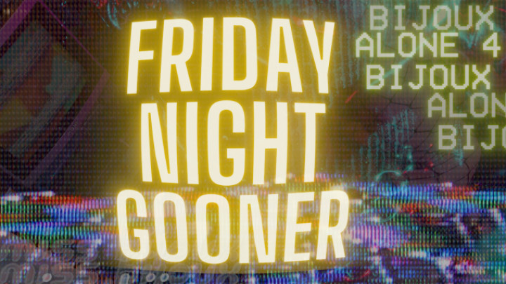 Friday Night GOONER VIRGIN mistressbijoux