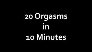 20 Orgasms in 10 Minutes ValerieRayne