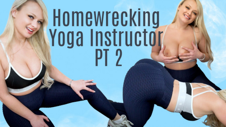 Homewrecking Yoga Instructor Pt 2