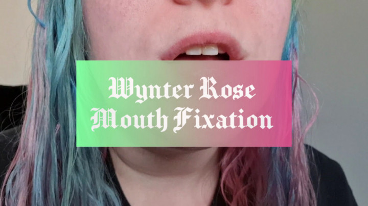 Mouth Fixation WynterRosexo