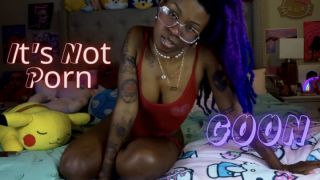 [185.12 MB] - It's Not Porn GOON - nxrdsworld