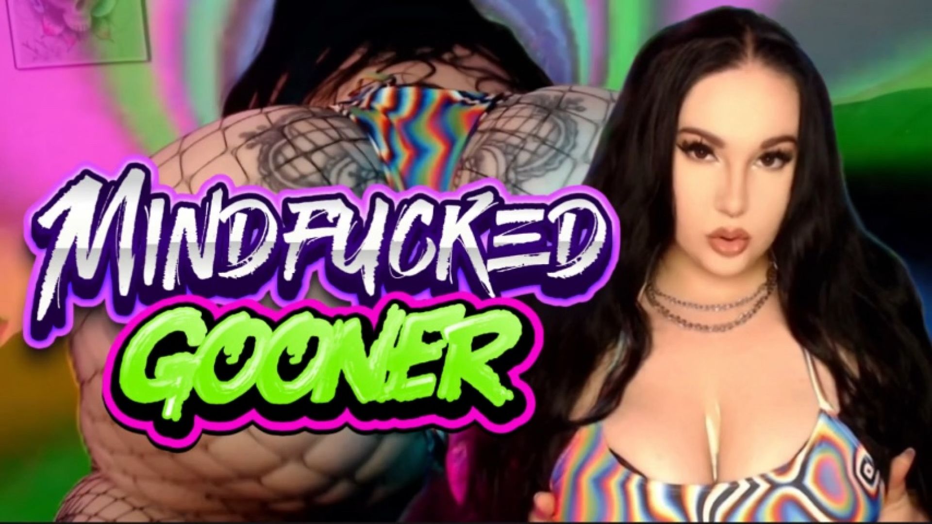 DownWithTheThiccness:Mindfucked Gooner