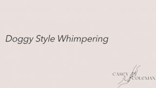 Doggy Style Whimpering caseycoleman