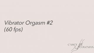 Vibrator Orgasm #2 caseycoleman