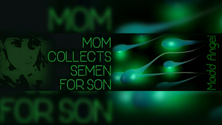 MOM COLLECTS SEMEN FOR SON Madd Angel Films