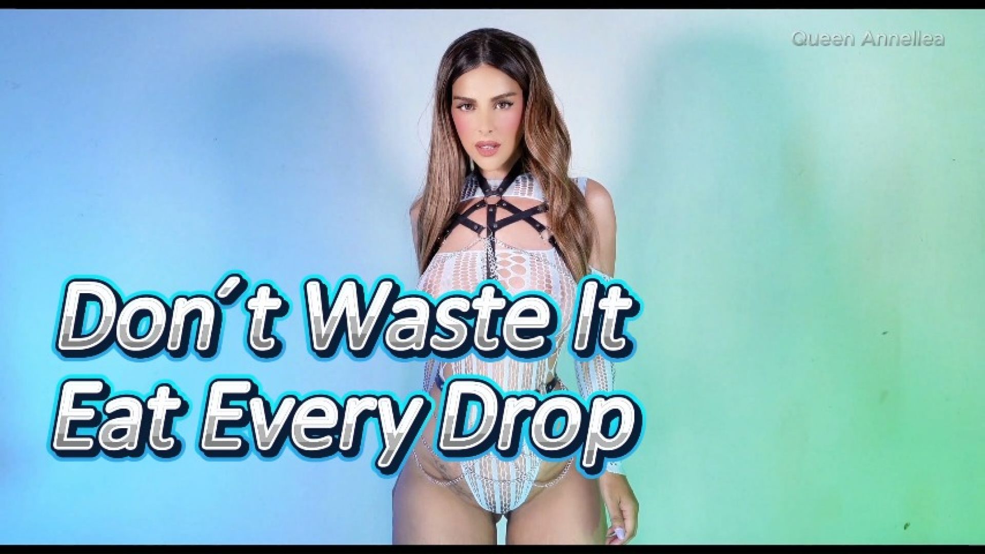 QueenAnnellea:Dont Waste It, Eat Every Drop