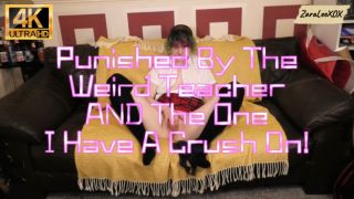 [1.04 GB] - Punished By The Weird & the Hot Teacher - Zara Lee xox