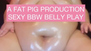[964.99 MB] - SEXY BBW BELLY PLAY - ThePigQueen