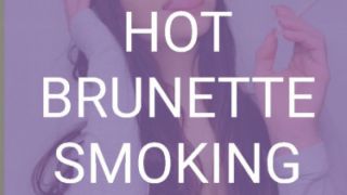 [131.04 MB] - HOT BRUNETTE SMOKING W/CLEAVAGE - 420phoenixx