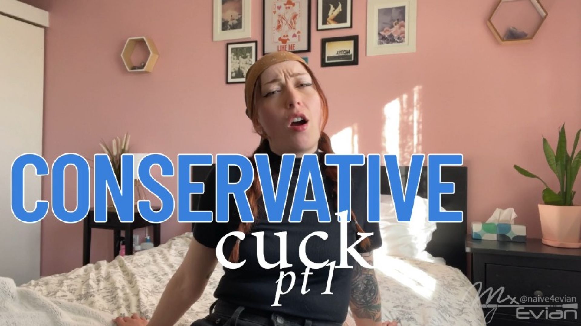 Evianne:Conservative Cuck: PT 1