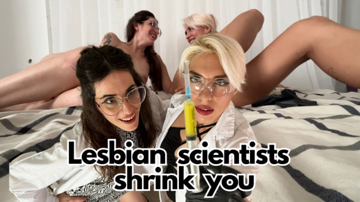MissSomething:Lesbian scientists shrink you