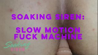 Soaking Siren: Slow Motion Fuck Machine Fatmerbabe