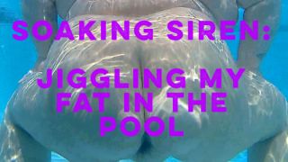 Soaking Siren: Jiggling My Fat in Pool Fatmerbabe